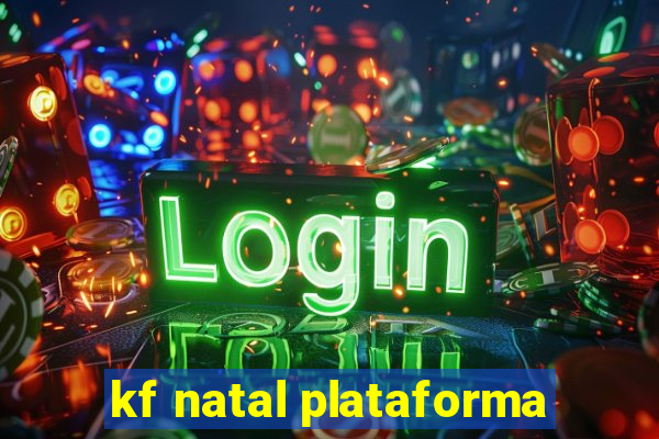 kf natal plataforma